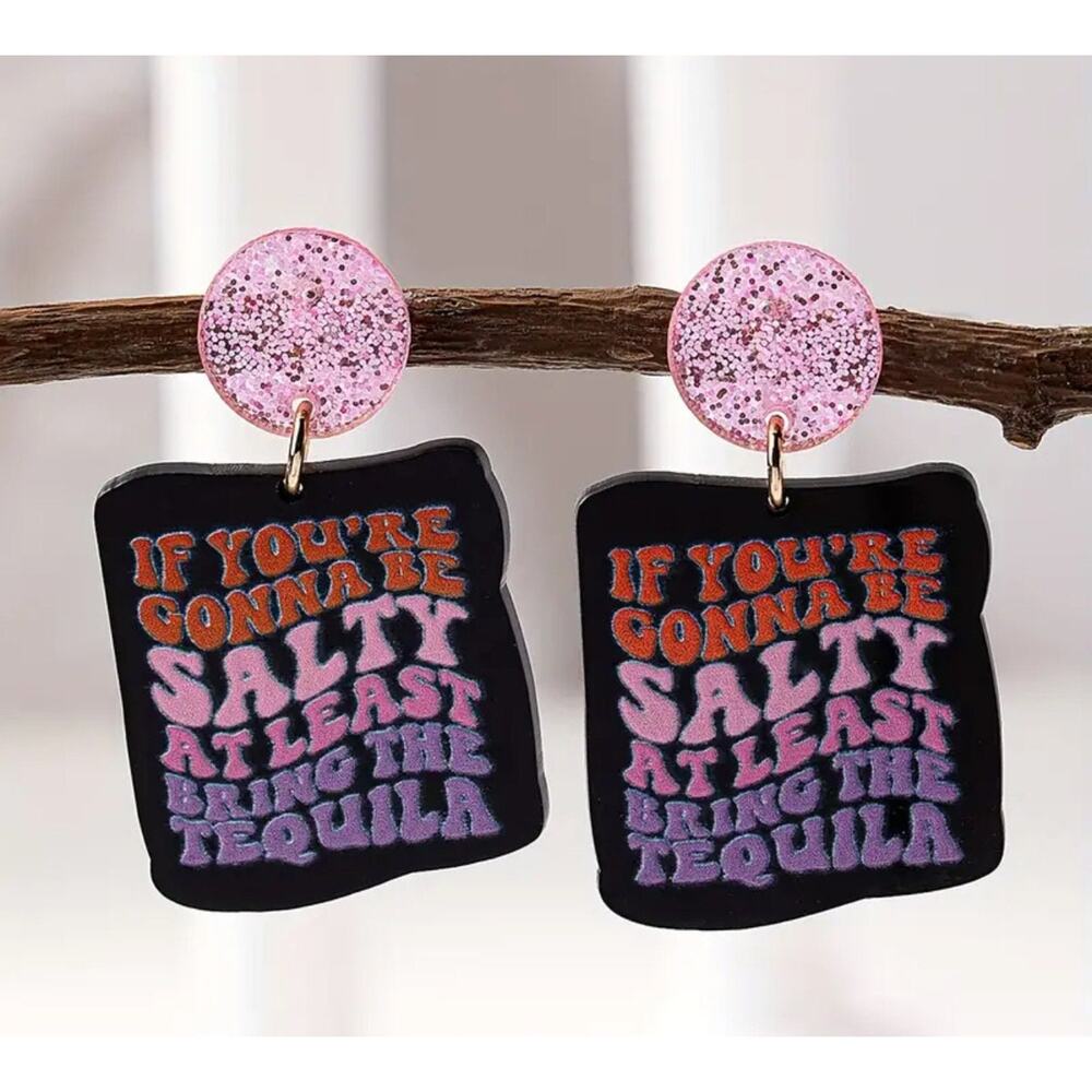 If you’re Gonna be Salty at least Bring The Tequila Earrings Bachelorette Girls
